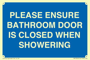 PLEASE ENSURE BATHROOM DOOR IS CLOSED WHEN SHOWERING